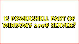 Is PowerShell part of Windows 2008 Server (2 Solutions!!)