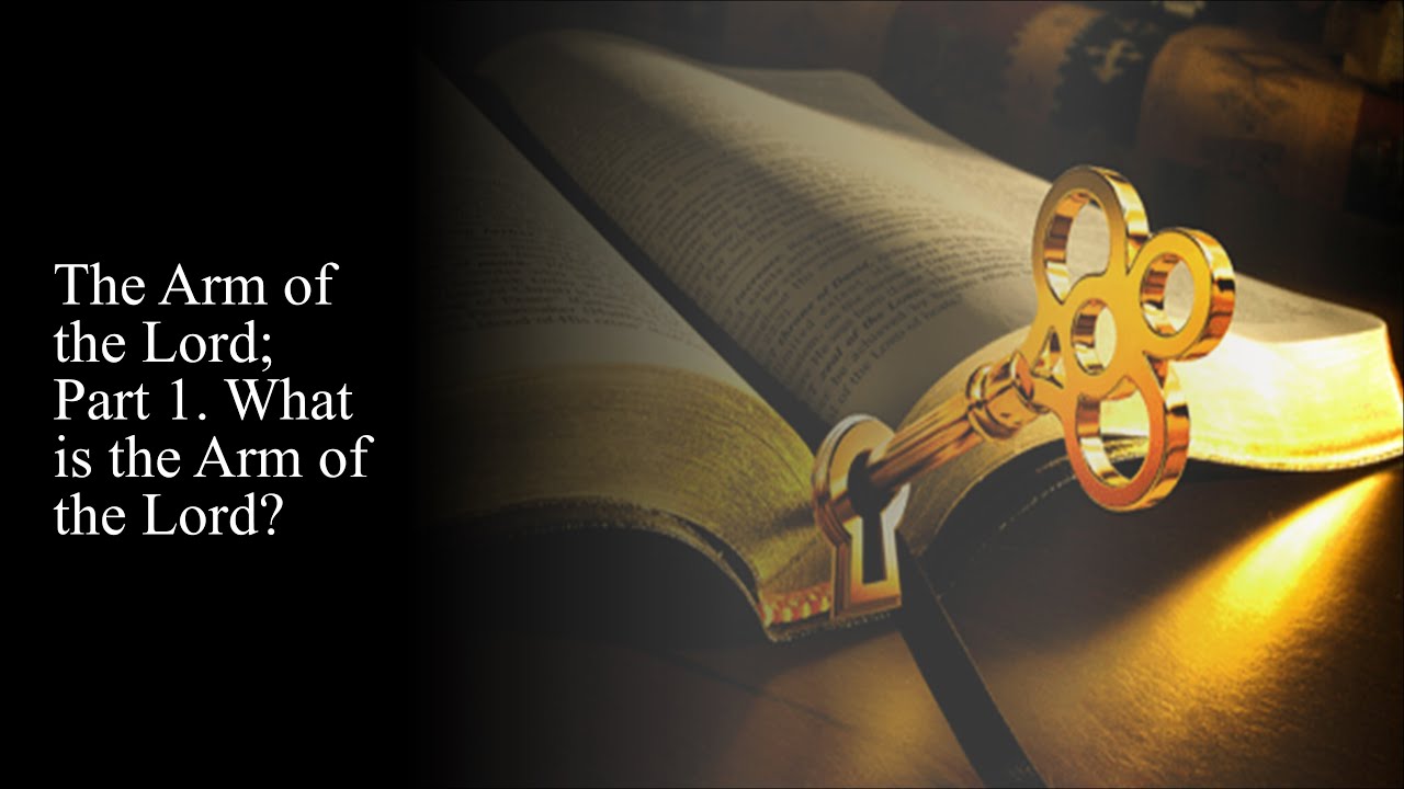 146 The Arm of the Lord; Part 1. What is the Arm of the Lord? YouTube