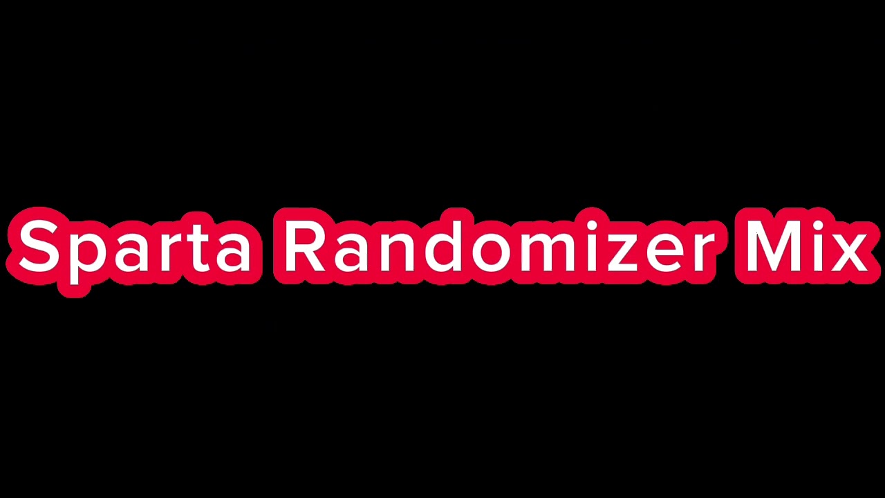 Sparta Randomizer Mix YouTube
