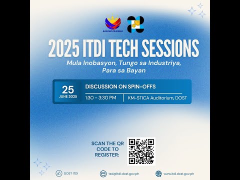 2025 ITDI TECH SESSIONS:  Mula Inobasyon, Tungo sa Industriya, Para sa Bayan