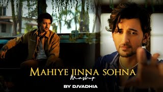 Mahiye Jinna Sohna Mashup | Darshan Raval x Arijit Singh | Lofi Chillout Mix BY DJVADHIA