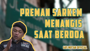 MANTAN PREMAN SARKEM INI MENANGIS SAAT BERDOA BERSAMA GUS MIFTAH