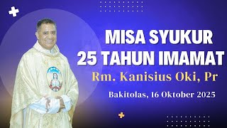 MISA SYUKUR 25 TAHUN IMAMAT RM. KANISIUS OKI, Pr