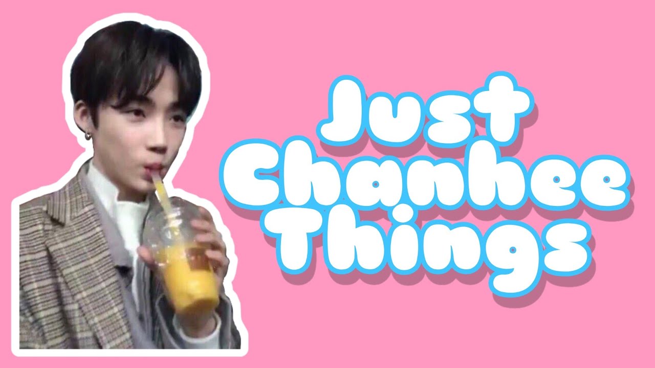 Just Chanhee Things [The Boyz]