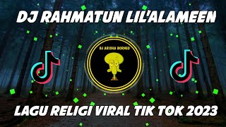 DJ RAHMATUN LIL'ALAMEEN MAHER ZAIN REMIX - LAGU RELIGI VIRAL TIK TOK 2023