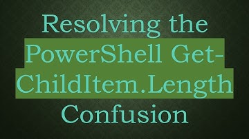 Resolving the PowerShell Get-ChildItem.Length Confusion