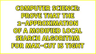 Prove that the 2-approximation of a modified local search algorithm for max-cut is tight