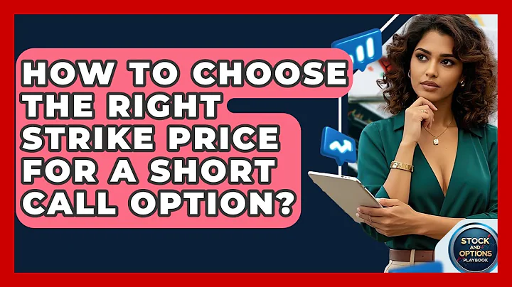 How To Choose The Right Strike Price For A Short Call Option? - Stock and Options Playbook