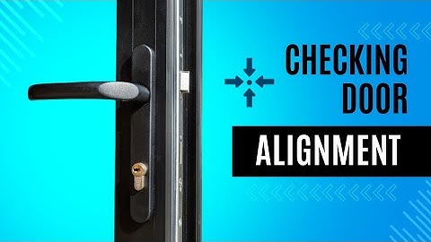 Hoe u snel kunt controleren of een uPVC-deur niet goed is afgesteld en opnieuw moet worden afgesteld