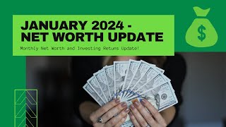 Net Worth Breakdown &amp; Investing Update - January 2024