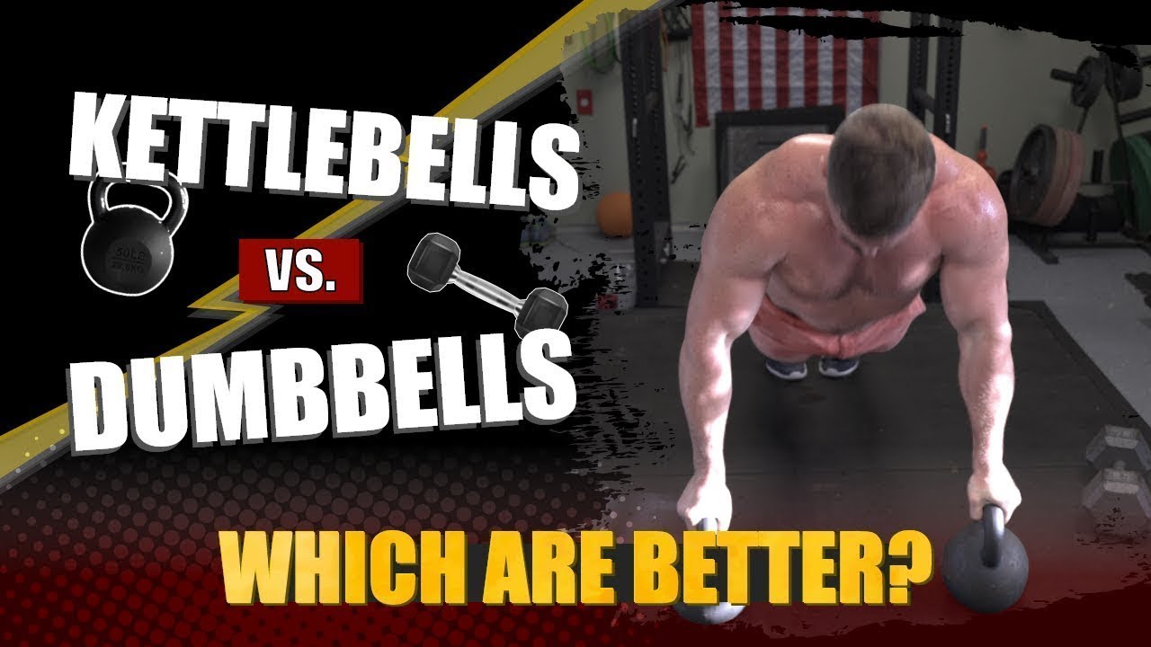 Kettlebells vs Dumbbells Which Are Better For Strength & Fat Loss