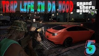 GTA5 |TRAP LIFE IN DA HOOD 5 [HD]