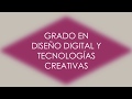 Grado en Diseño Digital y Tecnologías Creativas - CAS