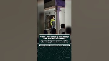 Viral ! Kasus Bully di Cilacap Jadi Perhatian UNESCO