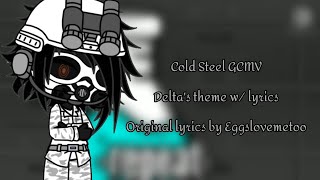 DELTA - Cold Steel GCMV - Delta's theme with lyrics