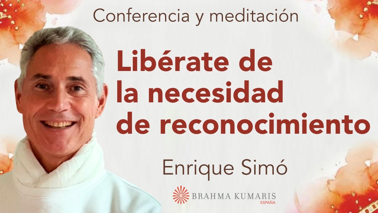 Meditación y conferencia: “Libérate de la necesidad de reconocimiento”, con Enrique Simó