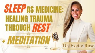 Sleep as Medicine: Healing Trauma Through Rest + Meditation