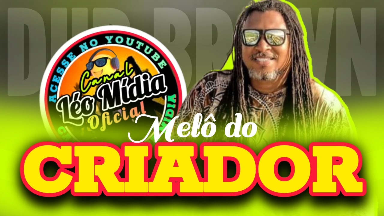 MELÔ DO CRIADOR VOCAL DUB BROWN (CANAL LÉO MIDIA OFICIAL) - YouTube