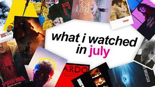everything i watched in july...
