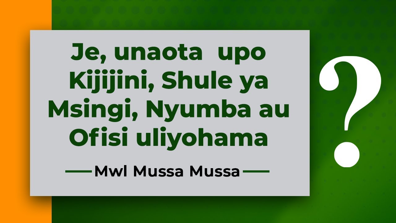 JE, UNAOTA UPO KIJIJINI, SHULE YA MSINGI, NYUMBA AU OFISI ULIYOHAMA?