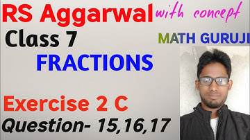 Rs aggarwal | class 7 | Exercise 2C | Fractions | Question 15|16|17| MATH GURUJI | Fractions class 7