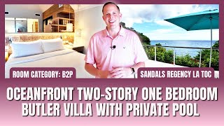 4K Room Tour [2025]: B2P - Oceanfront Two-Story One Bedroom Butler Villa | Sandals Regency La Toc