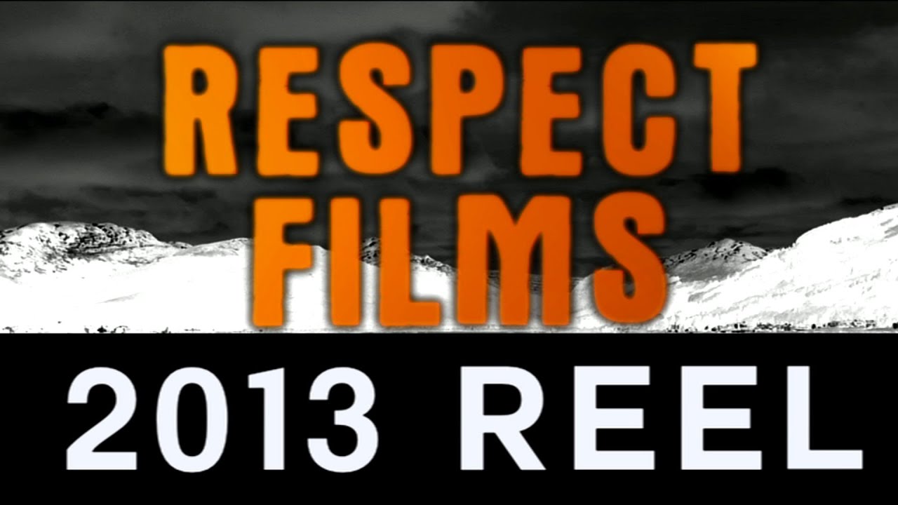 Respect Films - 2013 Reel