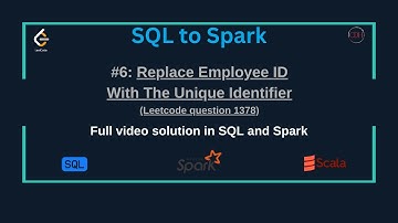SQLtoSpark #6: Replace Employee ID With The Unique Id (SQL & Spark) | Leetcode SQL50 Study Challenge