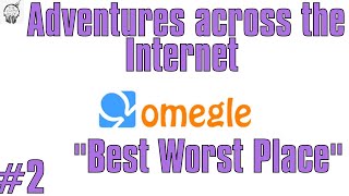 Omegle Adventures #2 (Best worst place)| The Party Chat