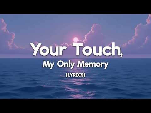 Your Touch My Only Memory Lyrics 