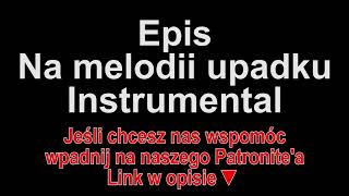 Epis - Na melodii upadku Instrumental