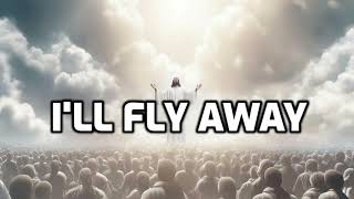 I'll Fly Away Gospel Music 2025 - Powerful Gospel Song of Faith - Jesus our hope of glory - Worship