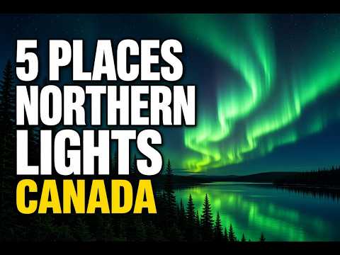 You Don’t Need Iceland for the Northern Lights (5 Real Places in Canada)