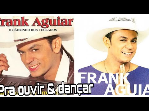 ✅As melhores de Frank Aguiar para ouvir \u0026 dançar!!