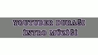 Youtuber Durağı İntro Müziği
