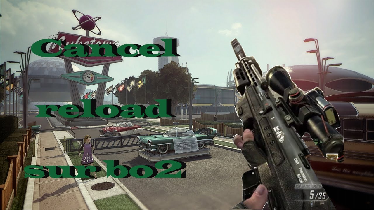 En mode cancel reload sur BO2 #1 - YouTube