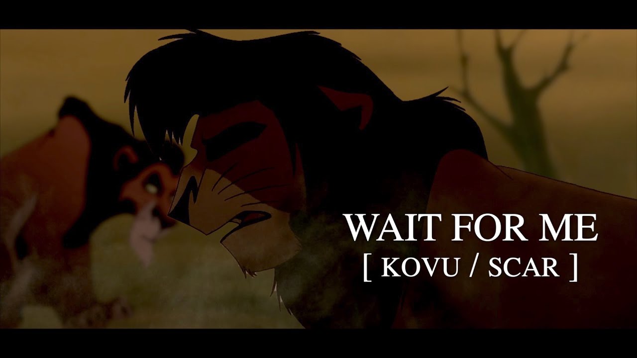 [ wait for me ] [ kovu + scar AU ]