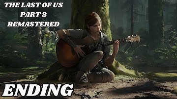 The Last Of Us Part 2 Remastered PS5 4K 60fps Walkthrough Full Gameplay Part 15 - ENDING
