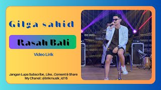 Gilga Sahid  - Rasah Bali Video Lirik