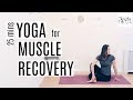 Yoga for Muscle Recovery | 25 Min Yoga Stretch for Sore Muscles | ChriskaYoga