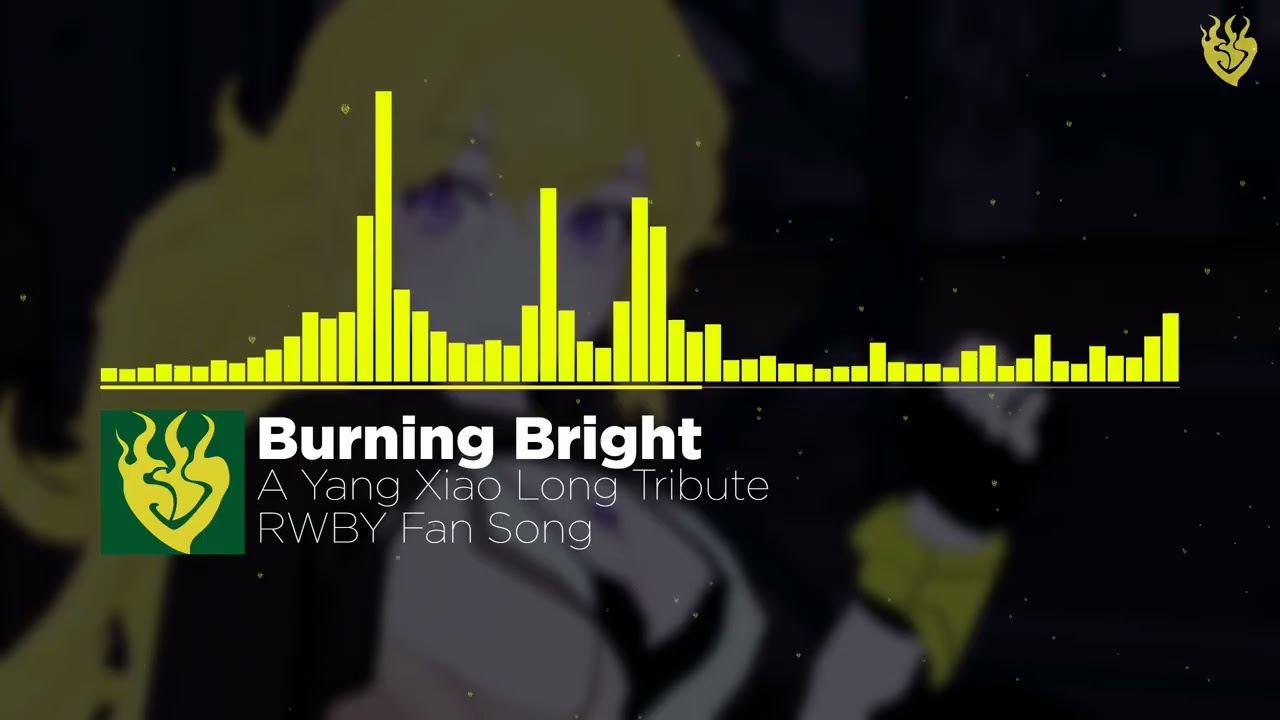 🔥 Burning Bright | A Yang Xiao Long Tribute (RWBY Fan Song) 🔥