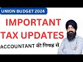 IMPORTANT TAX UPDATE IN BUDGET 20204 | MAJOR TAX UPDATE IN BUDGET 20204