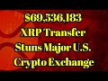 XRP News | $69,536,183 XRP Transfer Stuns Major U.S. Crypto Exchange