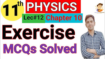 Exercise MCQs solution with Explanation Unit 10 | 11Th Class Physics new book unit 10 solved MCQS