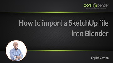 How to import a SketchUp file into Blender