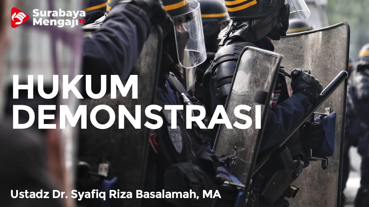 Hukum Demonstrasi - Ustadz Dr. Syafiq Riza Basalamah, MA