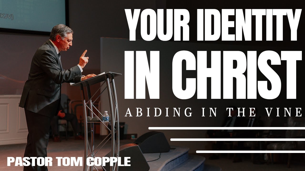 Your Identity In Christ - Sr. Pastor Tom Copple