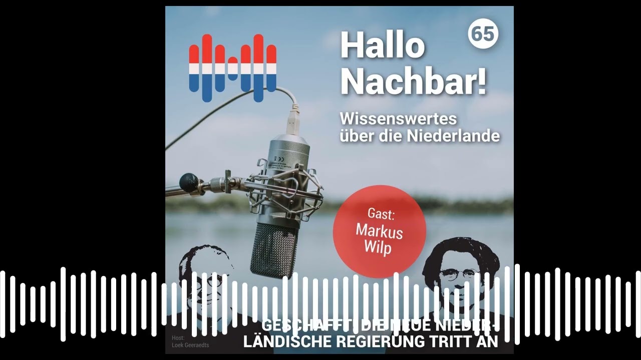 #65 Geschafft. Die neue niederländische Regierung tritt an | Hallo Nachbar! Wissenswertes über...
