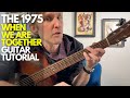 When We Are Together by The 1975 Guitar Tutorial - Guitar Lessons with Stuart!