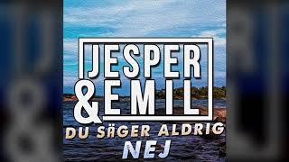 Miniatura de "Jesper & Emil - Du säger aldrig nej"